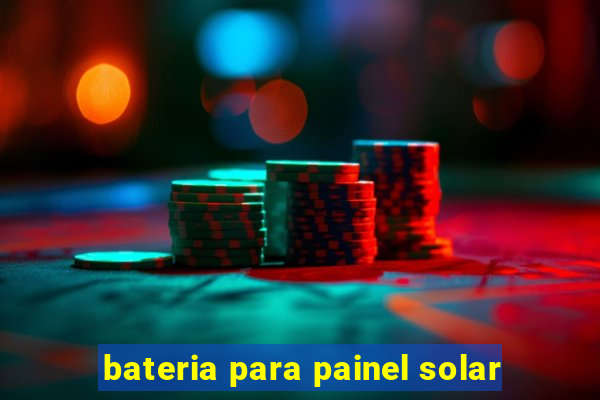 bateria para painel solar